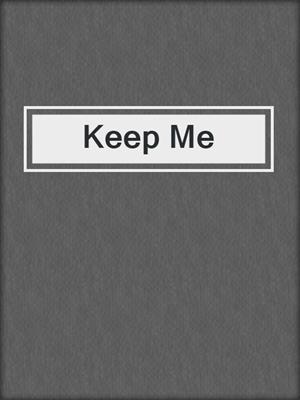 cover image of Keep Me