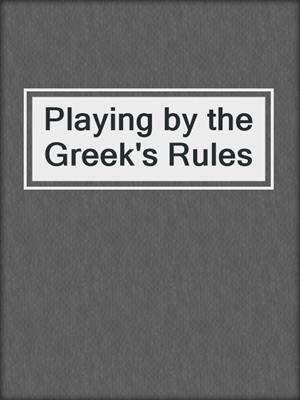 cover image of Playing by the Greek's Rules