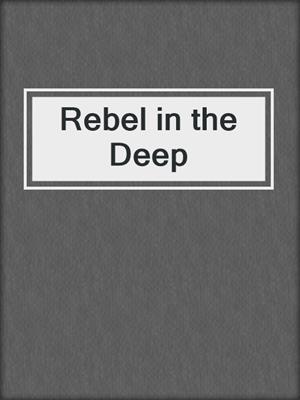 cover image of Rebel in the Deep