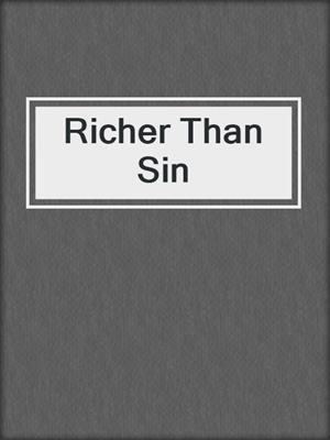cover image of Richer Than Sin